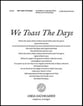 We Toast the Days SATB choral sheet music cover